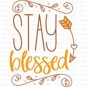 the phrase stay blessed with an arrow and leaves on it in orange, yellow and white