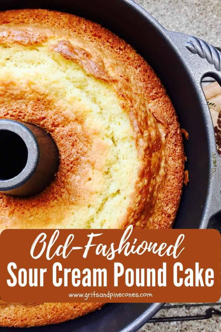 an old fashioned sour cream pound cake in a pan