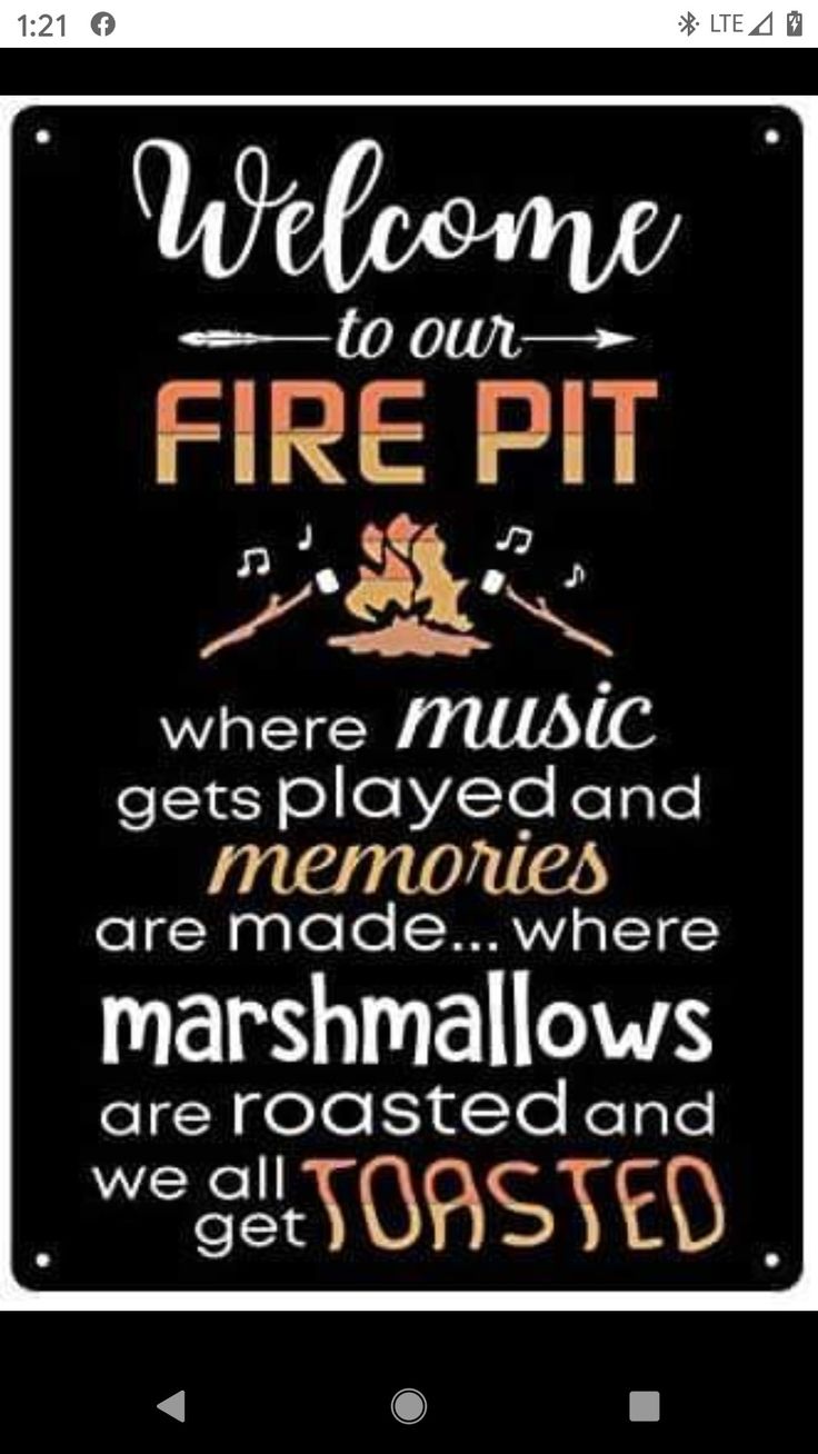 a sign that reads welcome to our fire pit where music gets played and memories are made when marshmallows are roasted and we get toasted