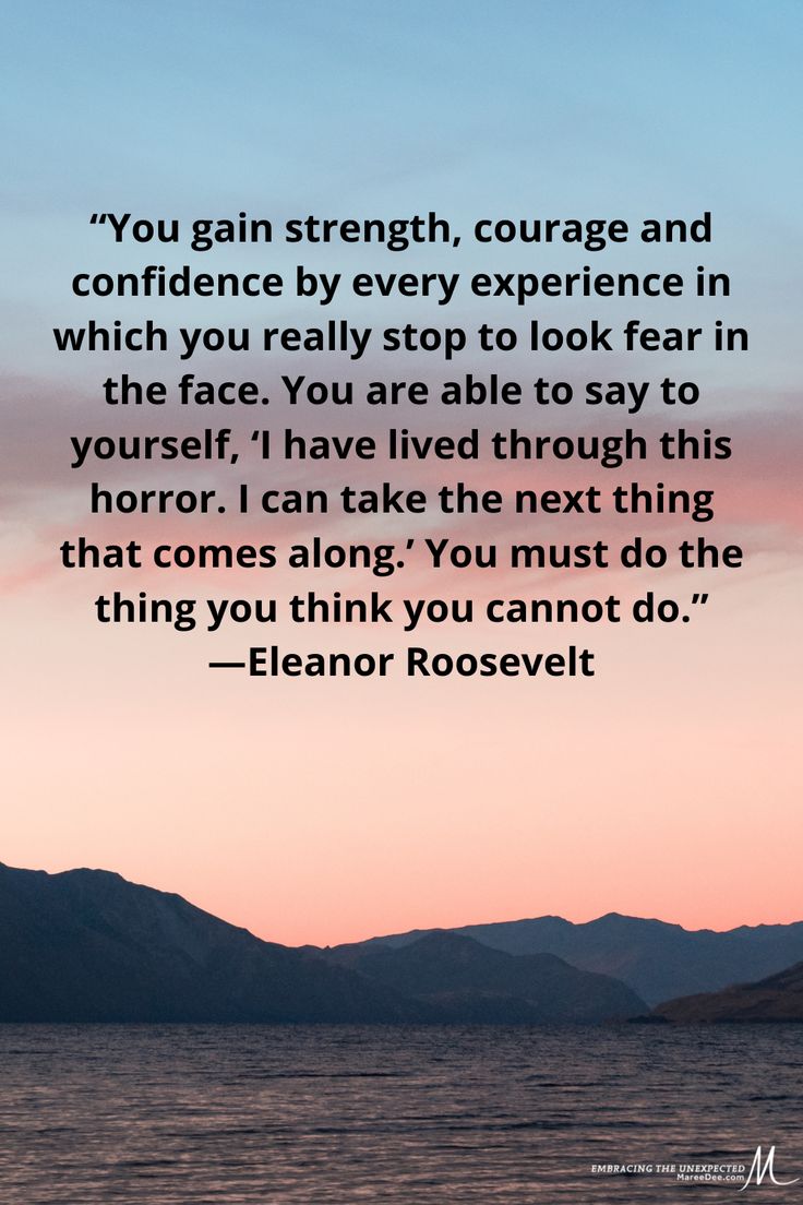 an image with the quote you gain strength, courage and confidence by every experience in which you really stop to look far