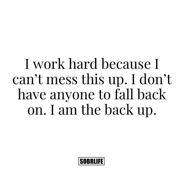 the words i work hard because i can't mess this up, i don't have anyone to fall back on