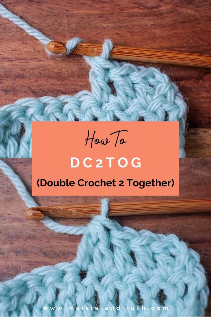 two crochet stitches with the text how to dc2tog double crochet 2 together