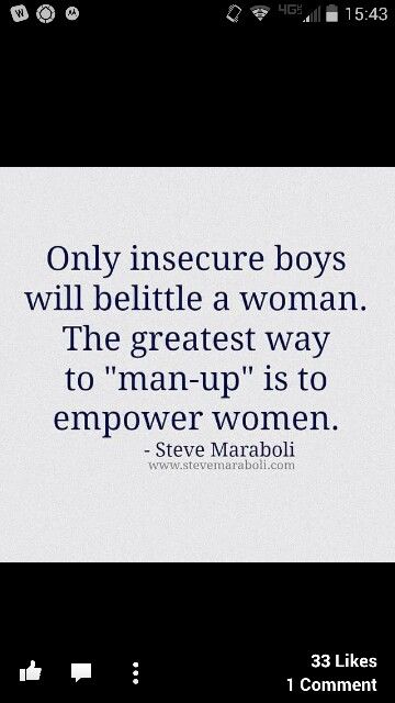 a quote from steve maraboi on the side of a cell phone with text that reads, only insecre boys will be a woman the greatest way to man