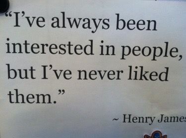 there is a sign that says i've always been interested in people, but i've never liked them