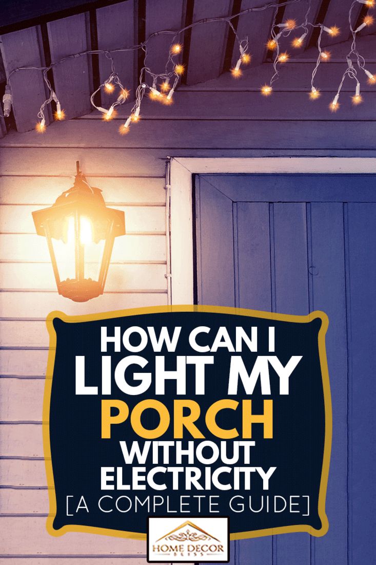 a light that is on the side of a house with text overlaying how can i light my porch without electricity?