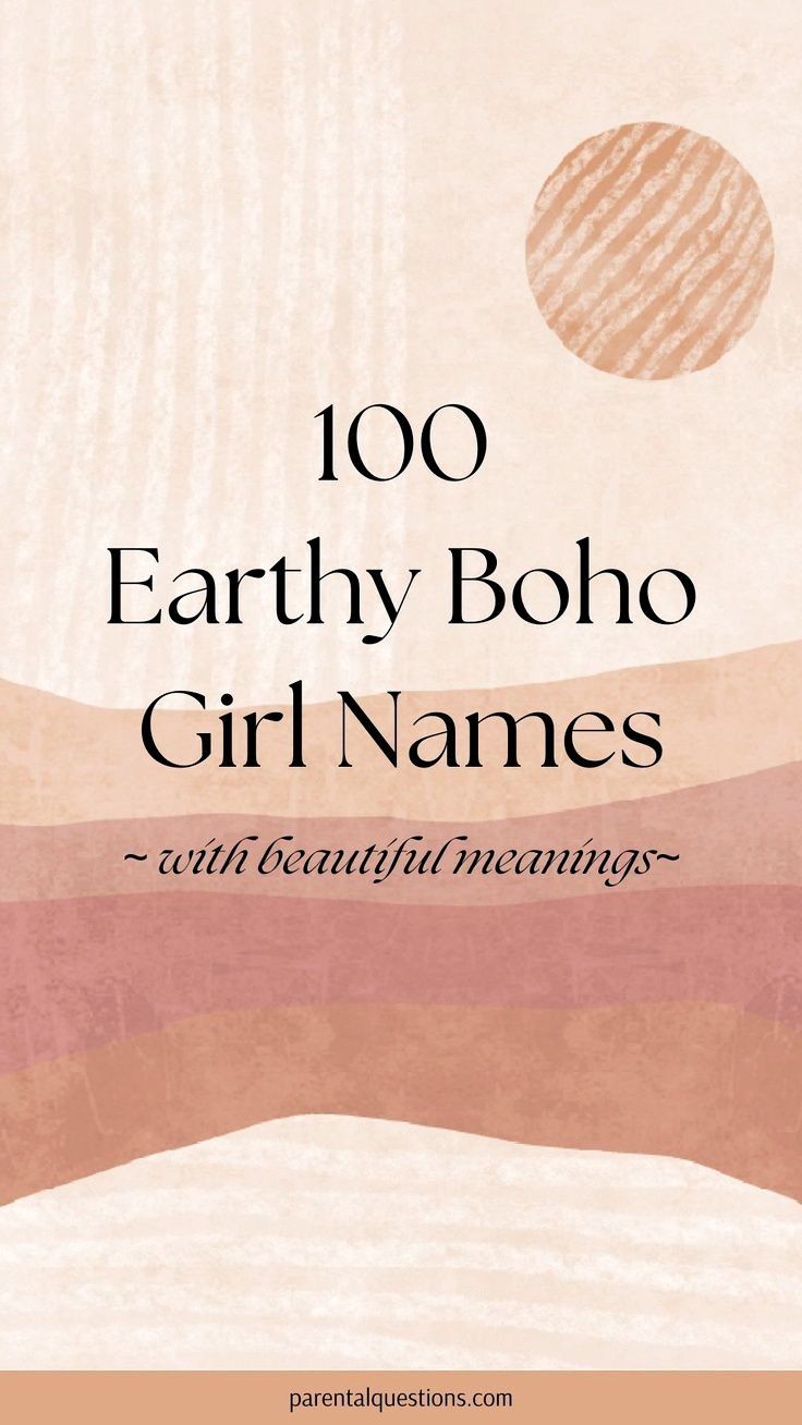 the title for 100 earthy boho girl names with beautiful meaningss on it