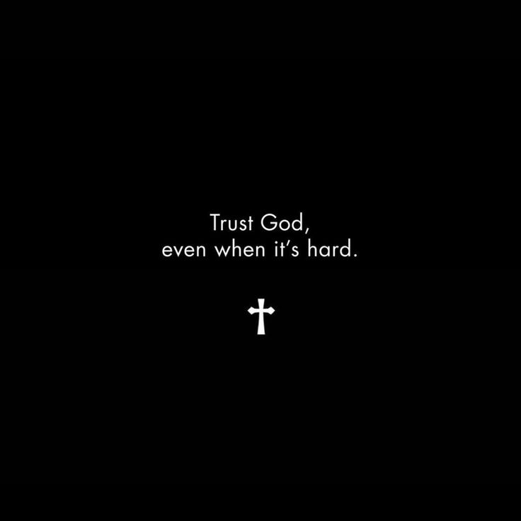 the words trust god, even when it's hard written in white on a black background