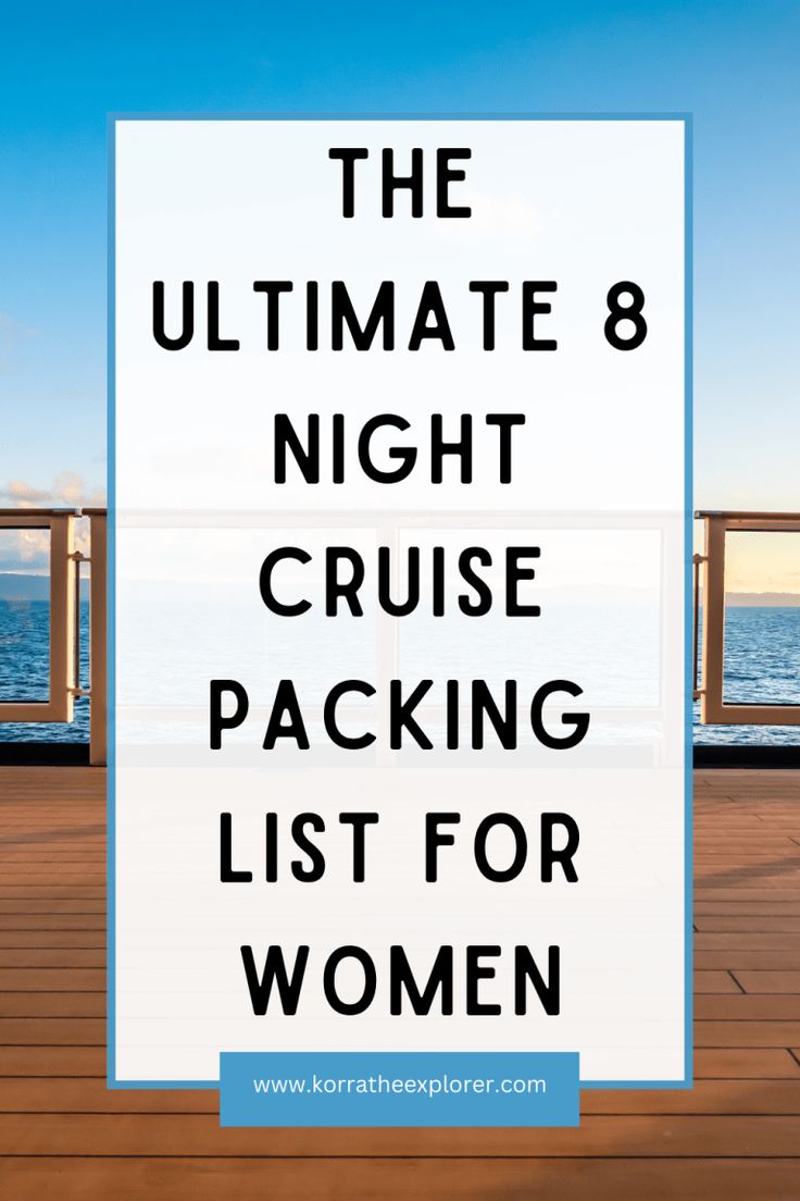 the ultimate 8 night cruise packing list for women