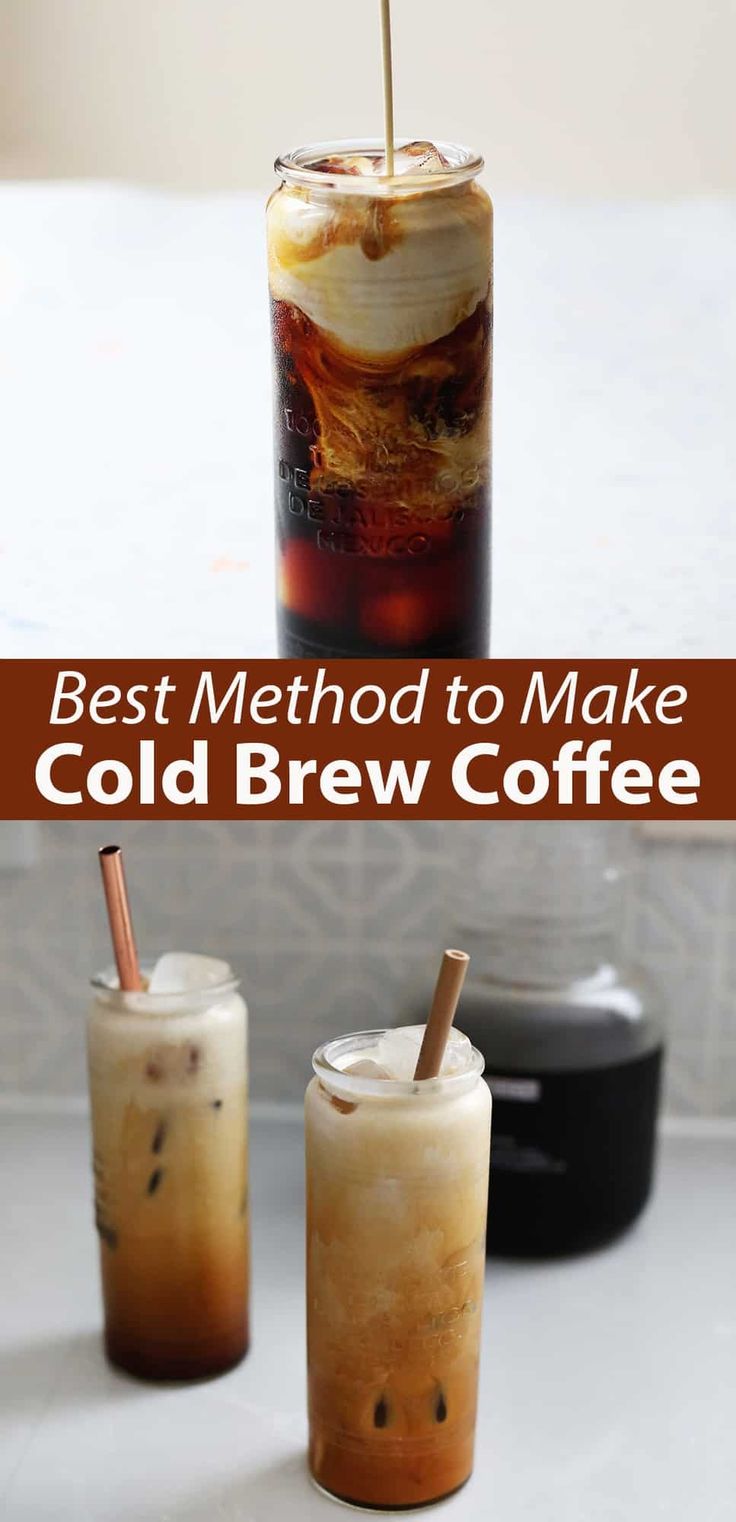 two cold drinks with the words best method to make cold brew coffee on top and bottom