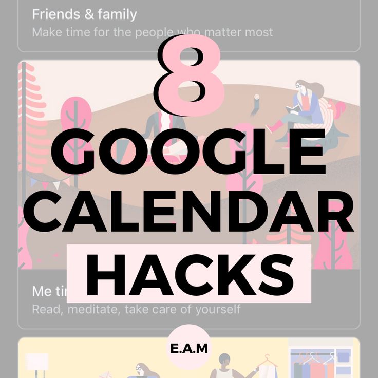 the 8 google calendar hacks to help you find what's on your phone