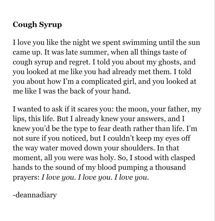 the text is written in black and white on a piece of paper that says, cough syrup i love you like the night we spent swimming until