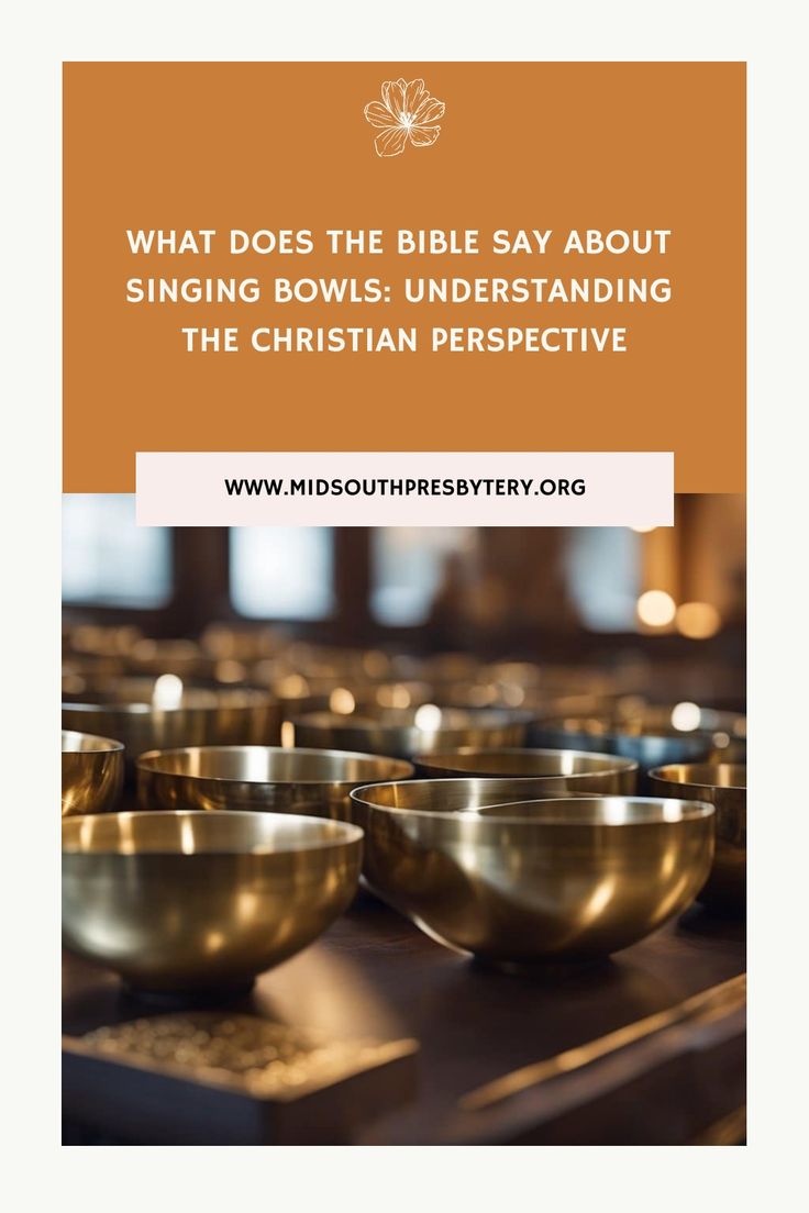 bowls with the words what does the bible say about singing bowls understand the christian perspective