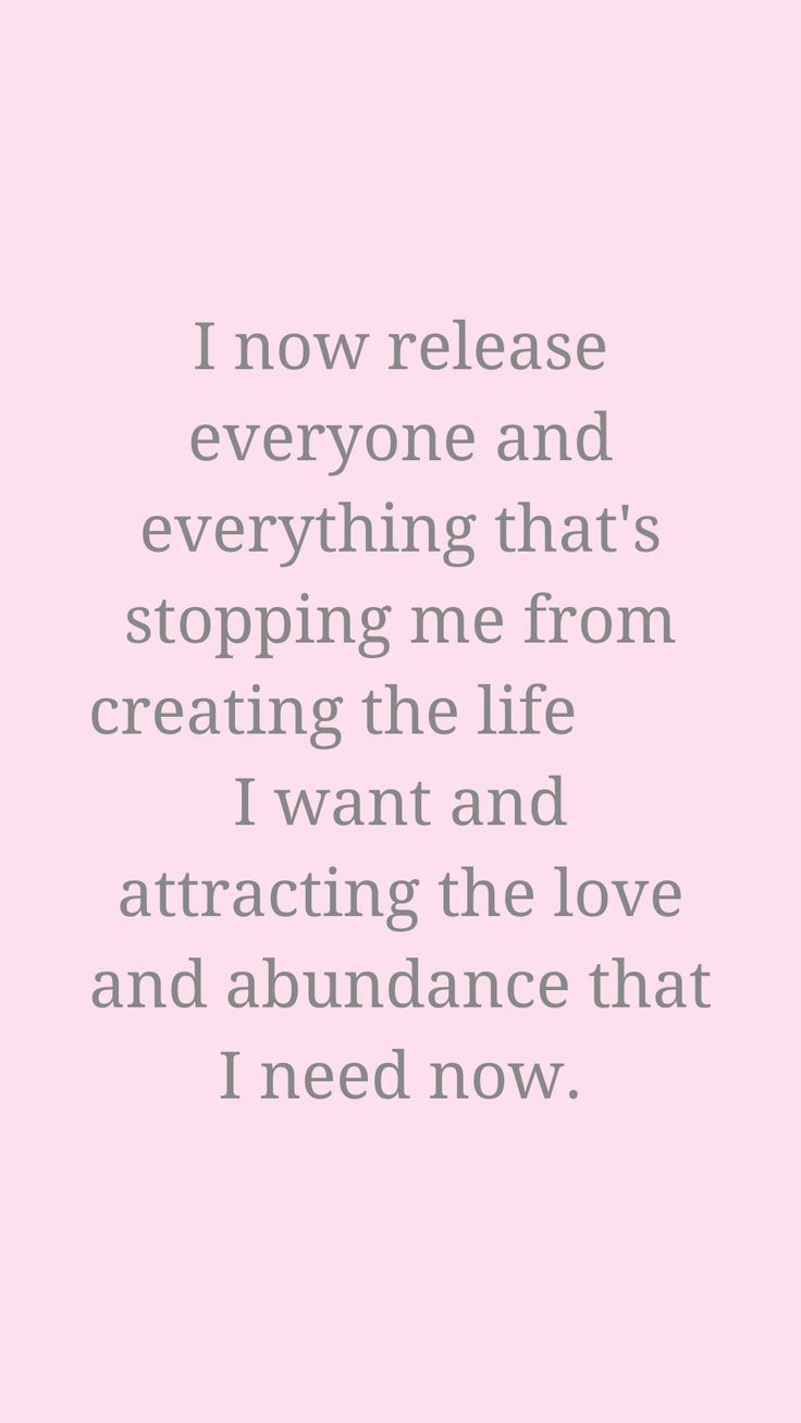 a pink background with the words, i now release everyone and everything that's stopping me from creating the life that i want