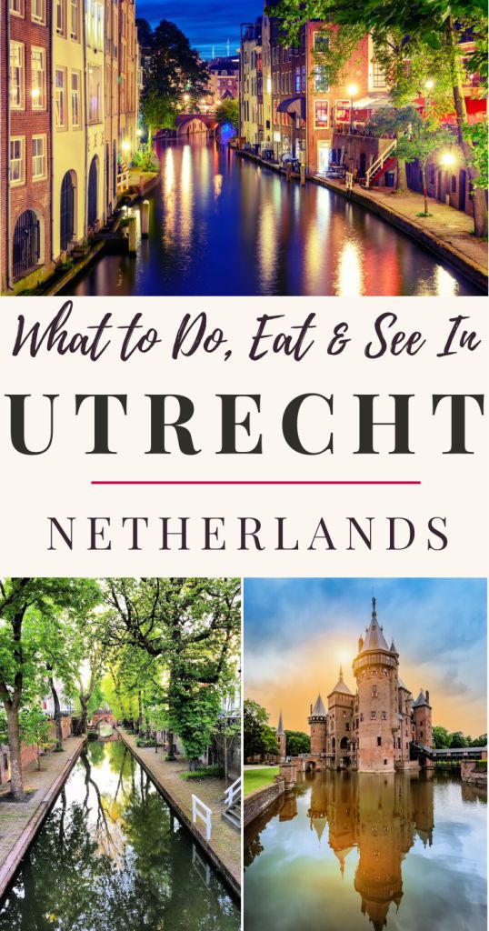 what to do, eat and see in uttrechit netherlands