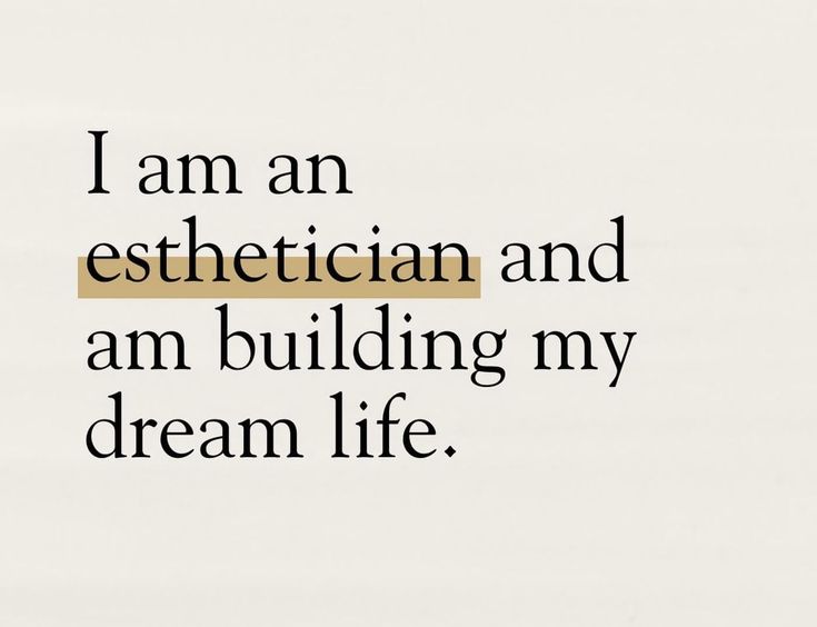 the words i am an esthetician and am building my dream life on a white background