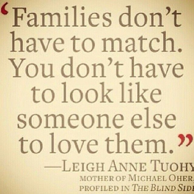 a quote that says families don't have to match you don't have to look like someone else to love them