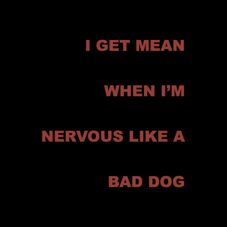 A quote that reads "I get mean when I'm nervous like a bad dog". Vicious Dog Aesthetic, Im Mean Quotes, Love Like A Dog Poem, Dog Motif Aesthetic, Bad Dog Poetry, Scary Dog Privilege Aesthetic, I Get Mean When I'm Nervous, Bad Dog Quotes, Bad Quotes Angry