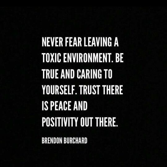 a black and white photo with the words never fear leaving a toxic environment be true and caring to yourself, trust there is peace and positty out there