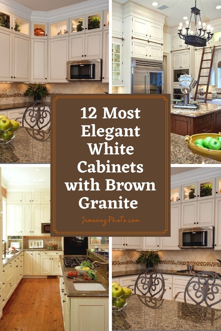 white cabinets and granite counter tops in a kitchen with text overlay reading 12 most elegant white cabinets with brown granite