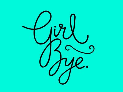 the word girl bye written in black ink on a blue background