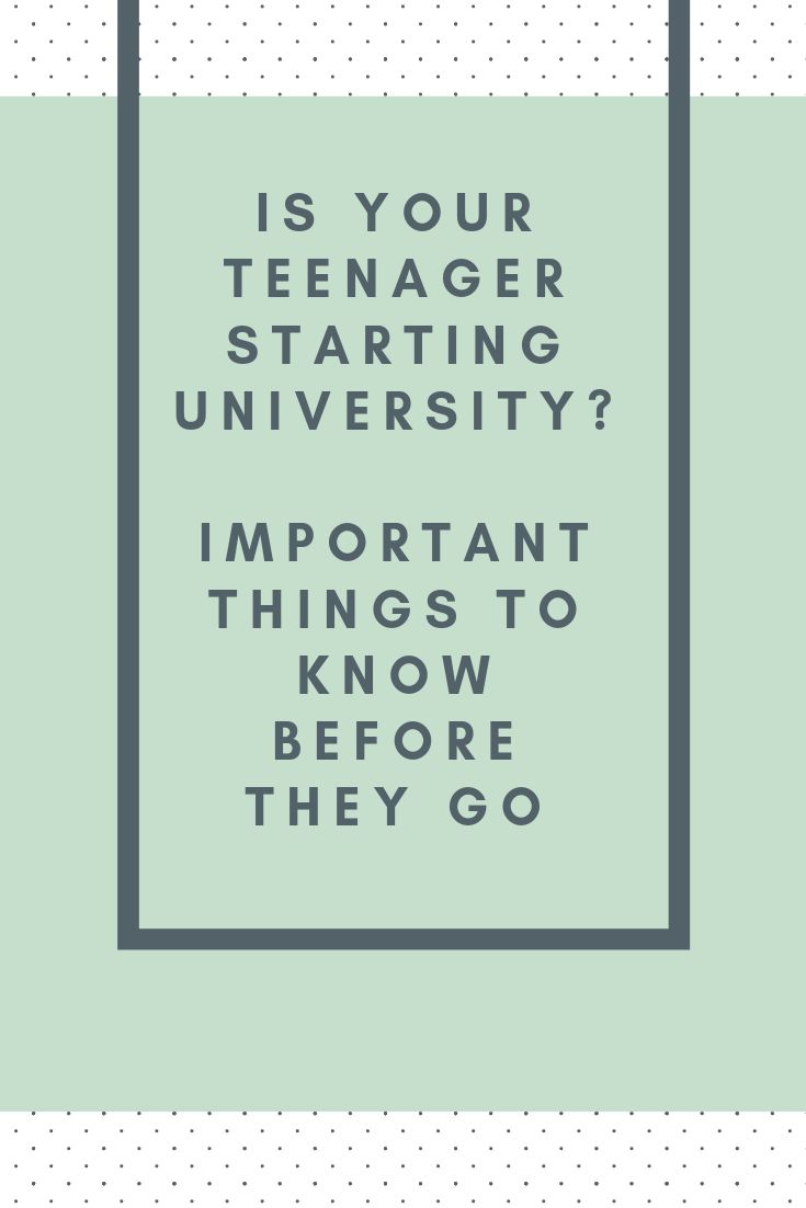 the words is your teenager starting university? important things to know before they go