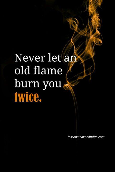 Never let an old flame burn you twice. Twice Quotes, Shy Quotes, Once Bitten Twice Shy, Chris Brown Quotes, Once Bitten, Fresh Quotes, What Do You Feel, Quotes About Love And Relationships, Old Flame