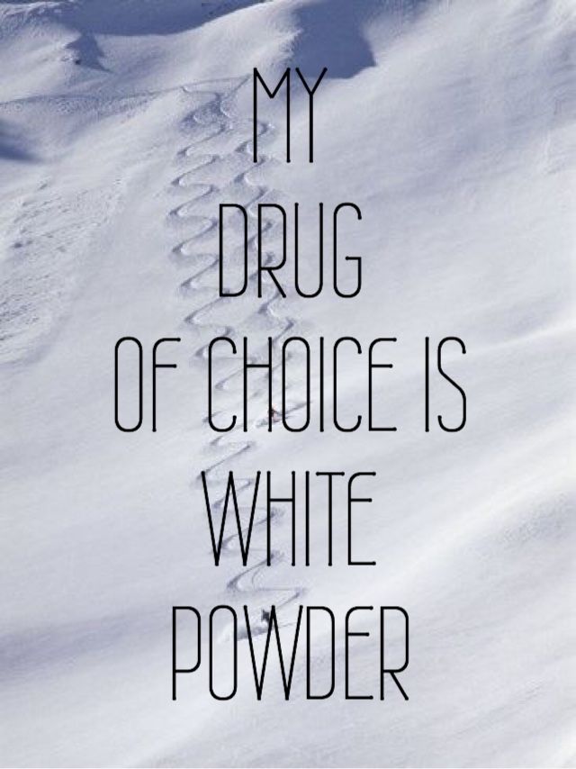 An Insomniac's Ski Dreams : my drug of choice is white powder: #snow ski skiing www.familyskitrips.com Snowboarding Quotes, Skiing Quotes, Powder Snow, Powder Snowboarding, Dreams Photo, Ski Bunnies, Ski Bums, Ski Racing, Ski Outfit