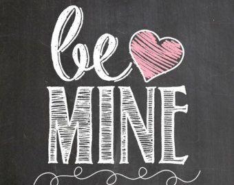 the words be mine written in chalk on a blackboard with a white heart above it