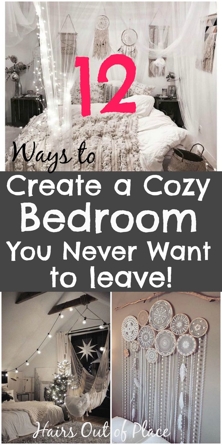 a collage of photos with text overlay that reads 12 ways to create a cozy bedroom you never want to leave