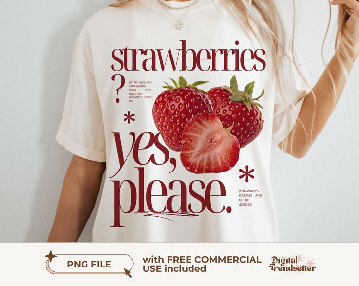 a woman wearing a strawberries t - shirt with the words, yes please