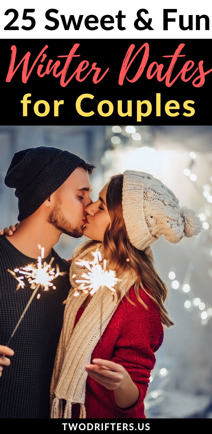 two people kissing each other with the text 25 sweet and fun winter dates for couples