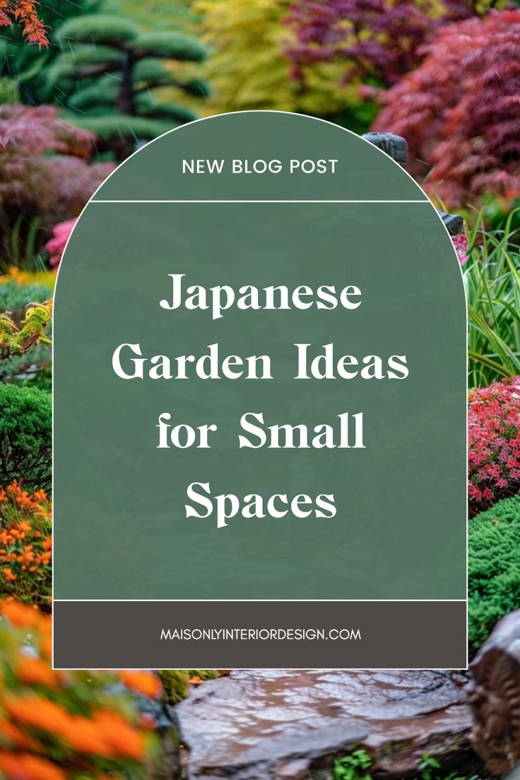 japanese garden ideas for small spaces with text overlay that reads, new blog post