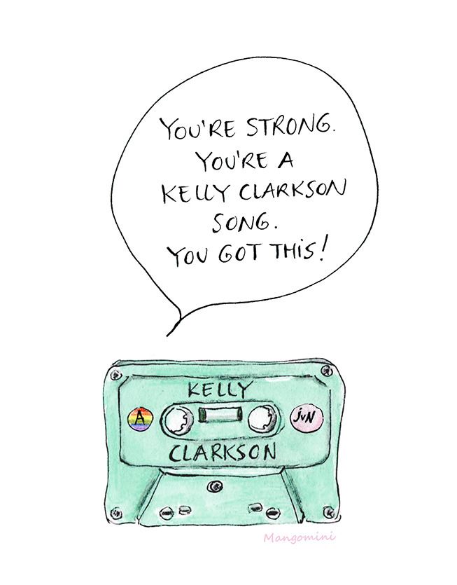 a drawing of an old school cassette with a speech bubble above it that says, you're strong you're a kelly clark song you got this