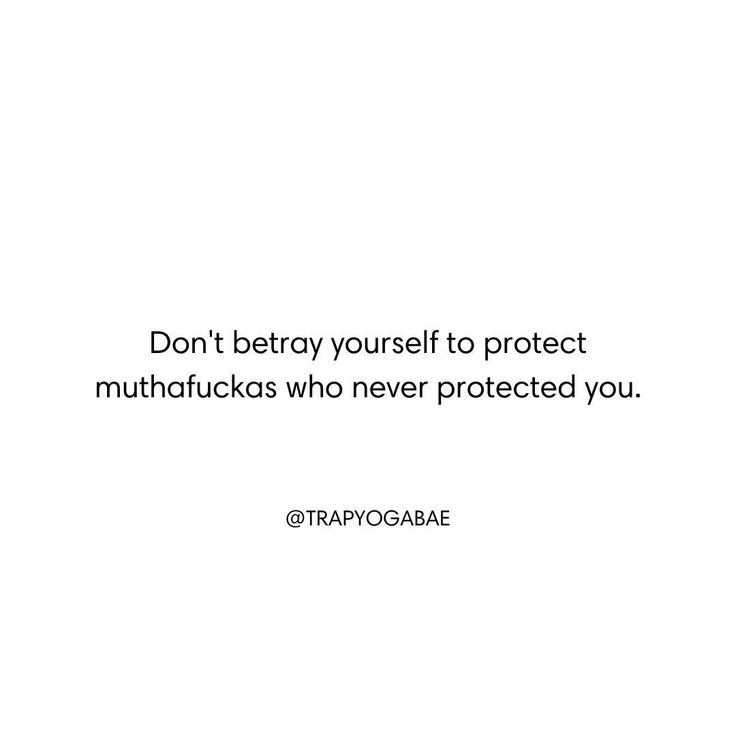 a white background with the words don't destroy yourself to protect muthfucks who never protected you