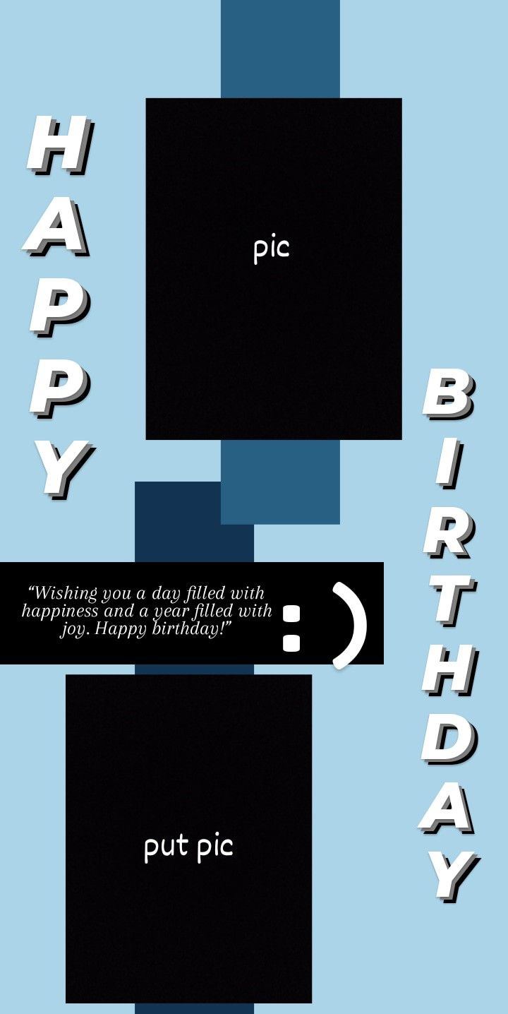 an image of happy birthday card with the words put pics on it in white and black