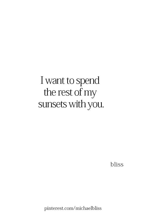 a quote that says i want to spend the rest of my sunsets with you