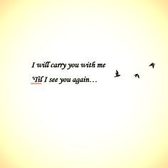 two birds flying in the sky with a quote written on it that says, i will carry you with me