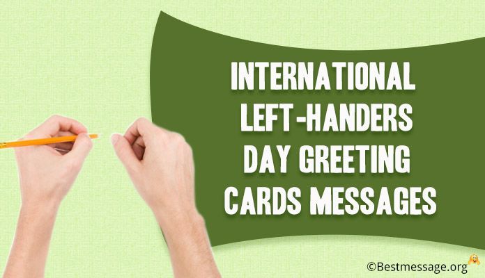 International Left Handers Day Happy Left Handers Day, Left Handers Day, International Left Handers Day, Wishes Messages, Family And Friends, Left Handed, To Share, Greeting Cards, Quotes