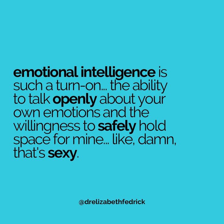 an image with the caption that reads,'emotionally intelligence is such a turn on the ability to talk openly about your own emotions and the