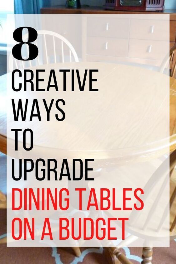 a table and chairs with the words 8 creative ways to upgrade dining tables on a budget