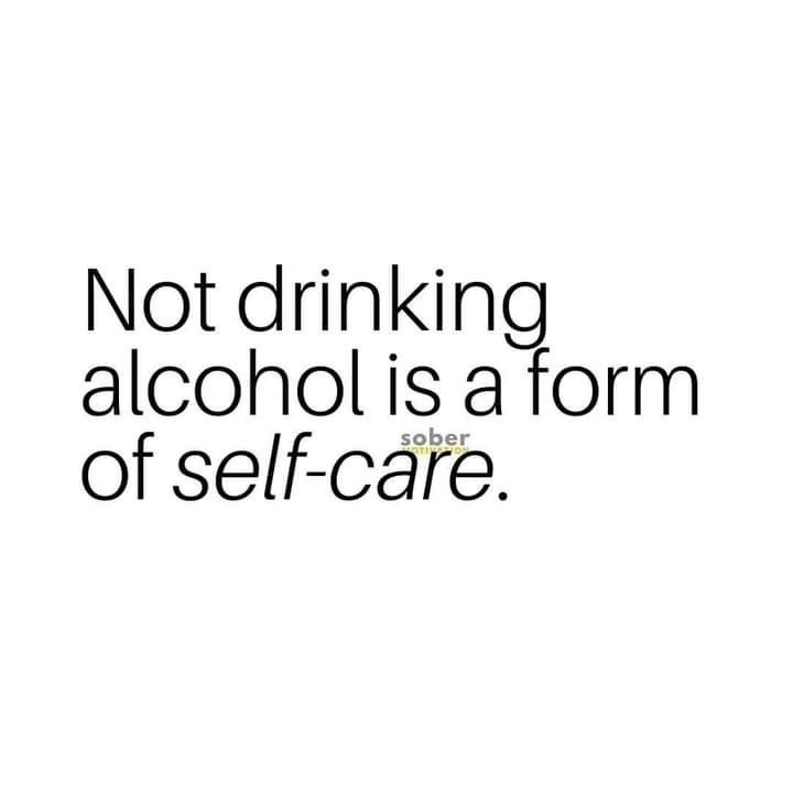 a quote that says not drinking alcohol is a form of self - care