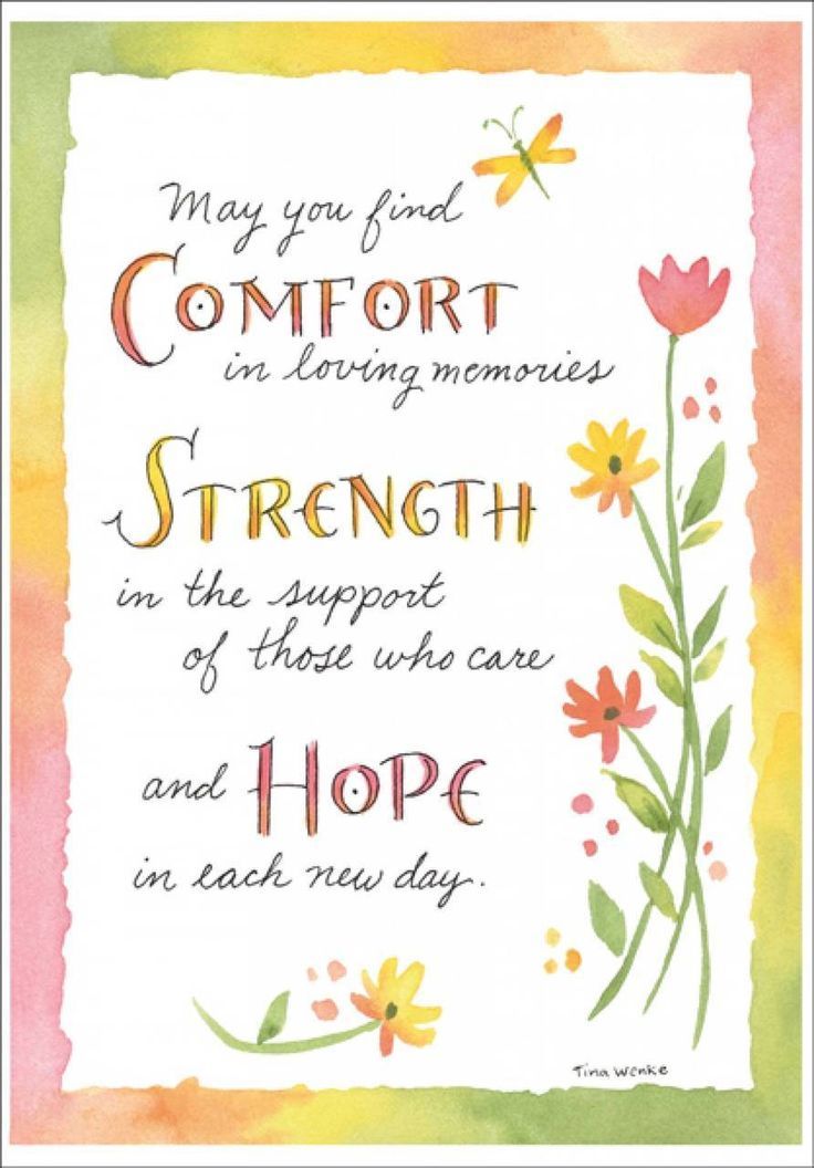 a card with the words, may you find comfort in loving memories strength on the support of those who care and hope in each new day