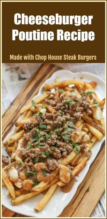 cheeseburger poutine recipe made with chop house steak burgers on a white plate