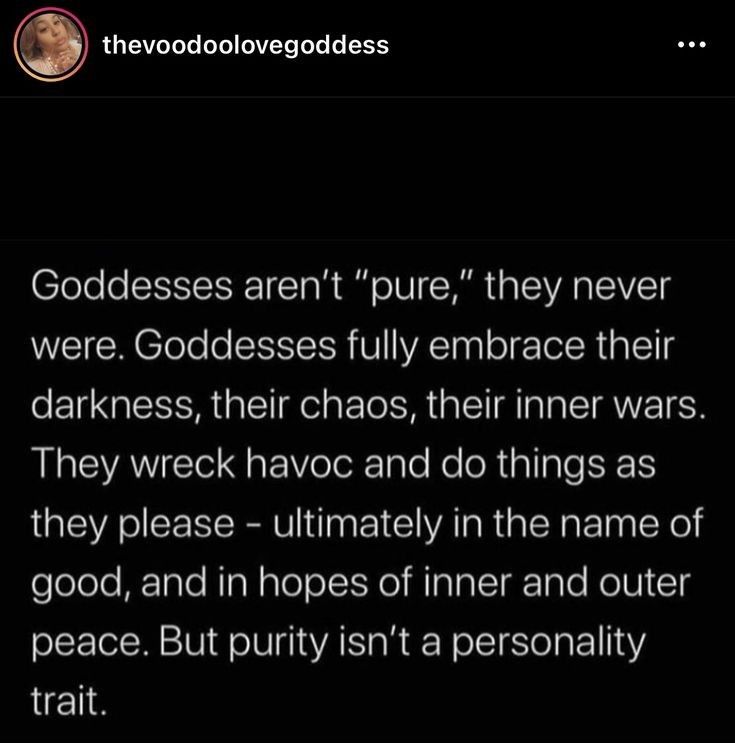 an image of a text message that reads goddesss aren't pure they never were goddesses fully embrace their darkness, their chaos, then inner wars