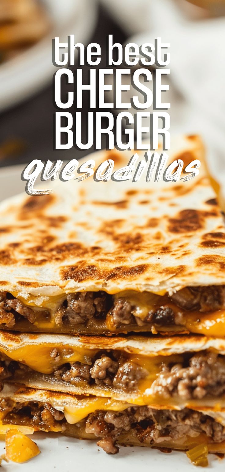 the best cheeseburger quesadilla recipe is made with ground beef and melted cheese