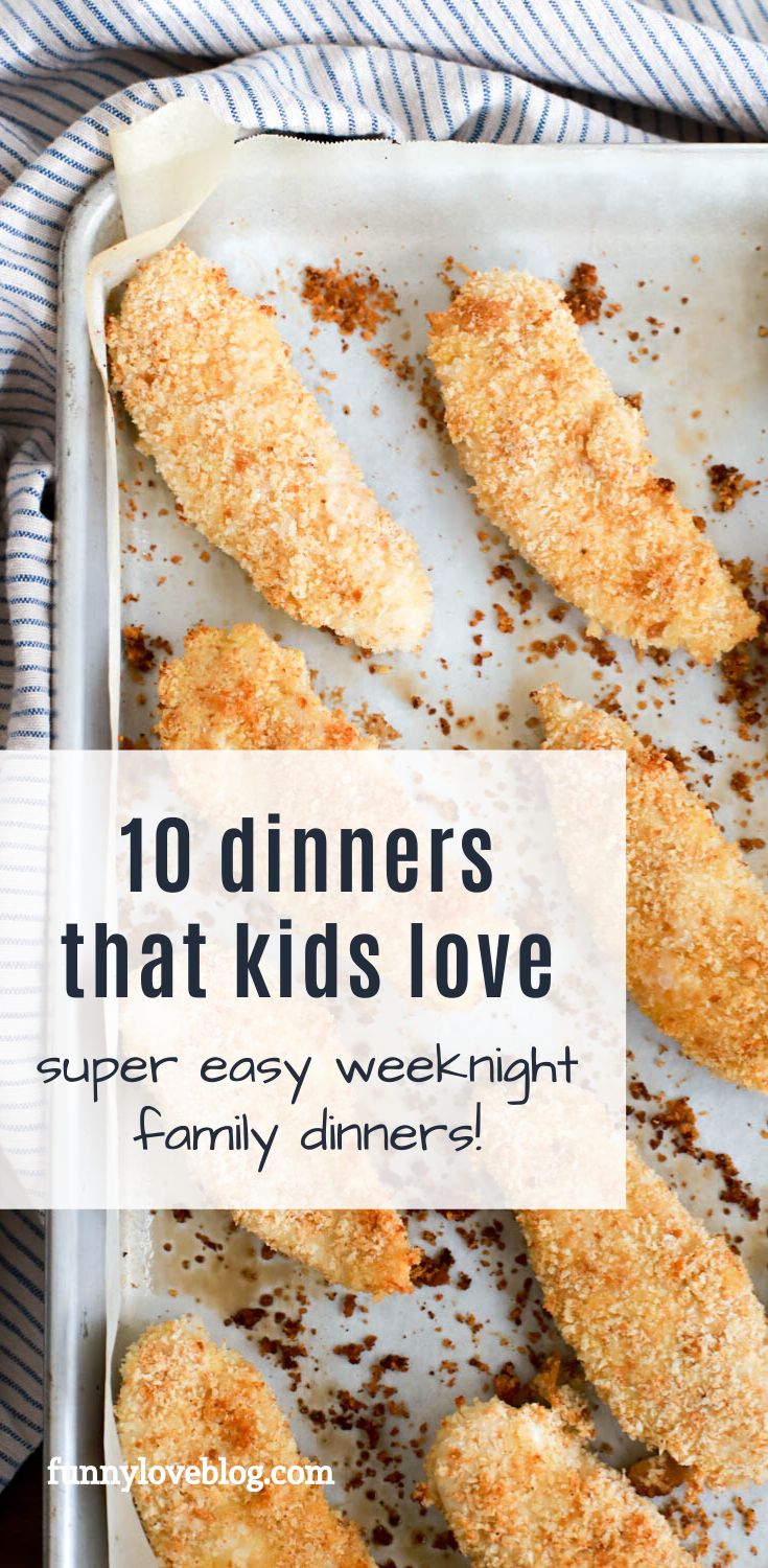 chicken tenderies in a baking pan with text overlay reading 10 dinners that kids love super easy weeknight family dinners