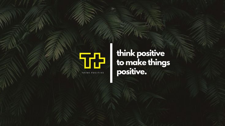 Think Positive (Quotes 'nd Notes)