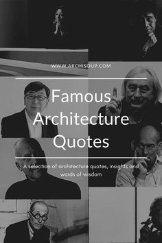 black and white photos with the words famous architecture quotes