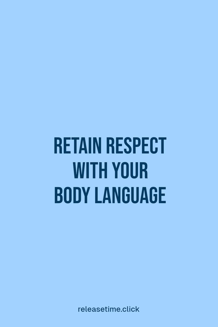 the text reads retain respect with your body language