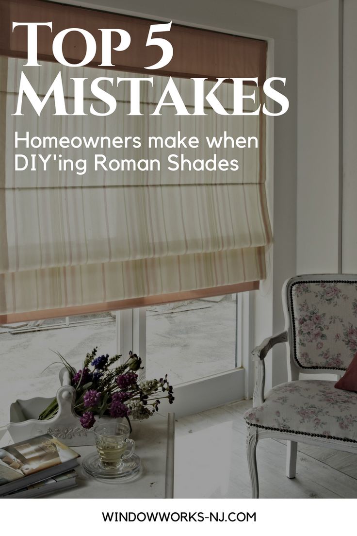 a window with the words top 5 must make homeowners make when diy'ing roman shades